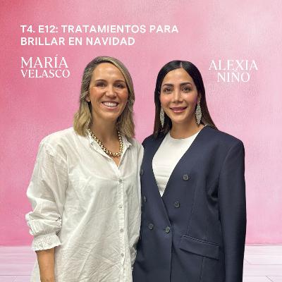 T4. E12. Alexia Niño: Tratamientos para brillar en Navidad