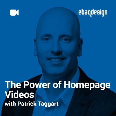 The Power of Homepage Videos with Patrick Taggart The Power of Homepage Videos with Patrick Taggart