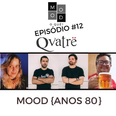 Mood, o quê? Episódio #12 - {Anos 80} Mood, o quê? Episódio #12 - {Anos 80}