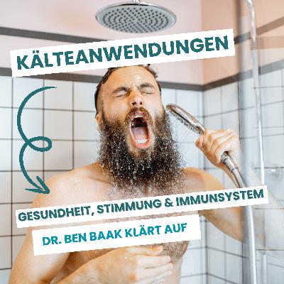 #186 Kälteanwendungen - Gesundheit, Stimmung & Immunsystem. Dr. Ben Baak klärt auf