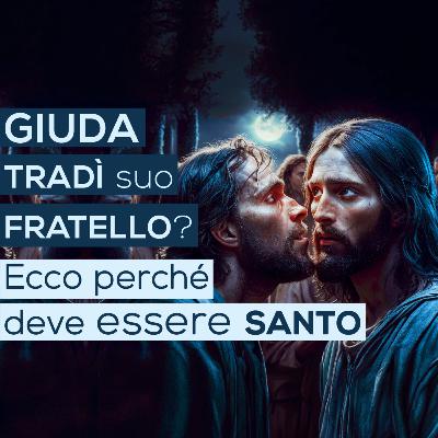 GIUDA TRADÌ suo FRATELLO? Ecco perché deve essere SANTO (Bibbia - Vangelo)