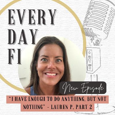 "I have enough to do anything, but not nothing" - Lauren Part 2 | Ep 73 "I have enough to do anything, but not nothing" - Lauren Part 2 | Ep 73
