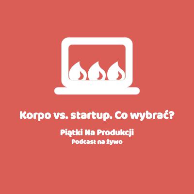 #3 Korpo vs Startup - co wybrać?