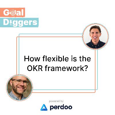 How flexible is the OKR framework?