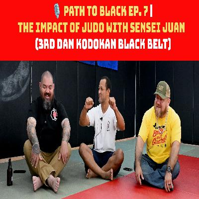 ️ Path to Black Ep. 7 | The Impact of Judo with Sensei Juan  (3rd Dan Kodokan Black Belt)
