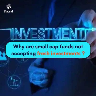 Why are small cap mutual funds restricting investments? Why are small cap mutual funds restricting investments?