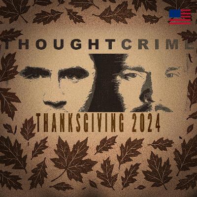Charlie's 2024 THOUGHTCRIME Thanksgiving With the Crew