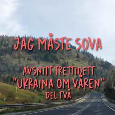 Episod 31 - Vår i Ukraina, del 2