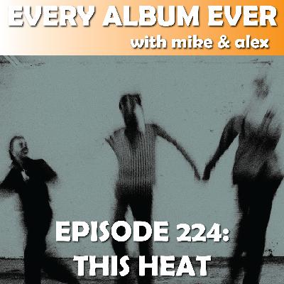Episode 224: This Heat
