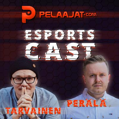 Esportscast #19 - Tarvainen & Perälä Esportscast #19 - Tarvainen & Perälä
