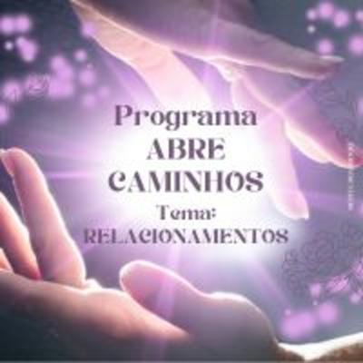 PROGRAMA ABRE CAMINHOS - Tema: RELACIONAMENTO