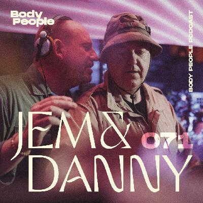 Body People 71 — Jem & Danny