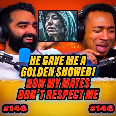 "He gave me a GOLDEN SHOWER! now my friends don't respect me" | EP146 Luke & Pete Talking Sheet