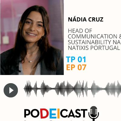 Episódio 7 - Comunicação, Sustentabilidade e Inclusão: O Caminho da Natixis com Nádia Cruz
