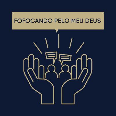 "FOFOCANDO PELO MEU DEUS"