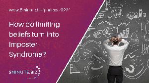 How does a limiting belief turn into a business-trashing dose of imposter syndrome? [5MinuteBiz022]