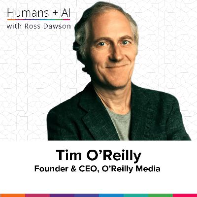 Tim O’Reilly on AI native organizations, architectures of participation, creating value for users, and learning by exploring (AC Ep11)