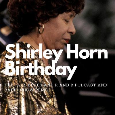 Shirley Horn May Happy Birthday: Celebration of Female Jazz Voices.