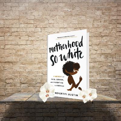 Episode 6 - Motherhood So White by Nefertiti Austin