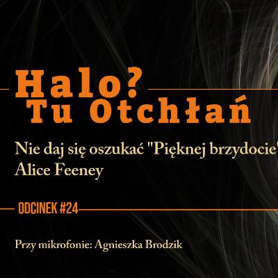 Nie daj się oszukać "Pięknej brzydocie" Alice Feeney Nie daj się oszukać "Pięknej brzydocie" Alice Feeney