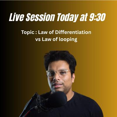 Live Session Today : Law of Differentiation vs Law of Looping by Paarth Singh