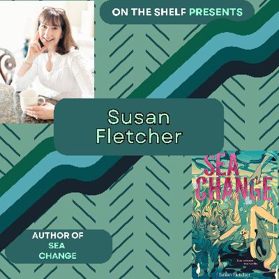 Torn Between Two Worlds with Susan Fletcher - Sea Change