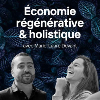 Économie régénérative : j'écoute, je ressens, je restaure