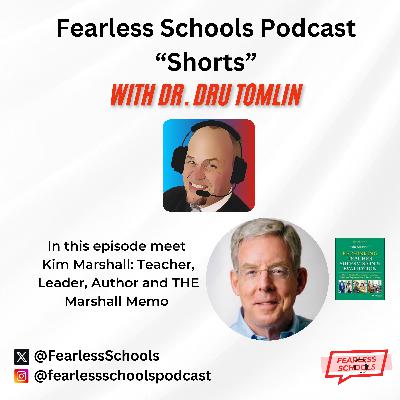 Fearless Podcast Shorts: Kim Marshall, The Marshall Memo