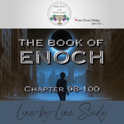 The Book of Enoch: (Pt. 23) - WARNING TO THE WORLD (Ch. 98-100) The Book of Enoch: (Pt. 23) - WARNING TO THE WORLD (Ch. 98-100)