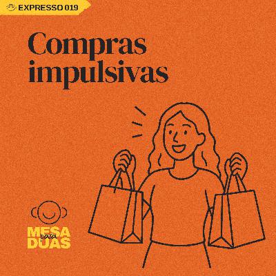 Expresso 19 | Compras Impulsivas Expresso 19 | Compras Impulsivas