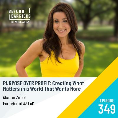 Episode 349: Purpose Over Profit: Creating What Matters in a World That Wants More