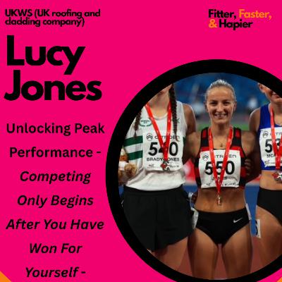 Lucy Jones || S6 || Unlocking Peak Performance - Competing only begins after you have won for yourself Lucy Jones || S6 || Unlocking Peak Performance - Competing only begins after you have won for yourself