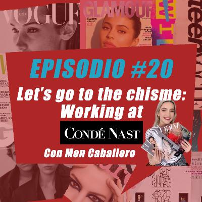 Episodio #20: Let's go to the chisme: Working at Condé Nast