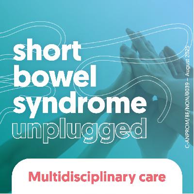 Samen sterk: het multidisciplinair team bij short bowel syndroom Samen sterk: het multidisciplinair team bij short bowel syndroom