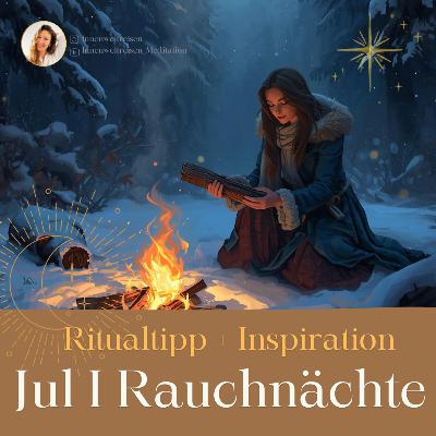 Jul & die heilige Zeit der Rauhnächte ✨ Rituale, Inspiration & Neubeginn