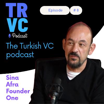 TRVC #08: Sina Afra's take on the Turkish VC scene with 55 Angel Investments, 12 Exits, 1 Big Vision