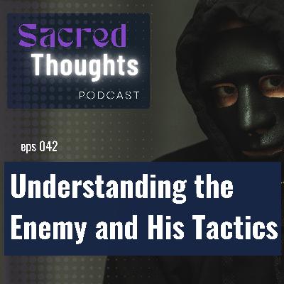 Understanding the Enemy and His Tactics Understanding the Enemy and His Tactics