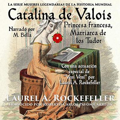 Catalina de Valois. Princesa Francesa, Matriarca de Los Tudor [Catherine of Valois. French Princess, Matriarch of the Tudors] (Audiolibro) | Prueba Gratis
