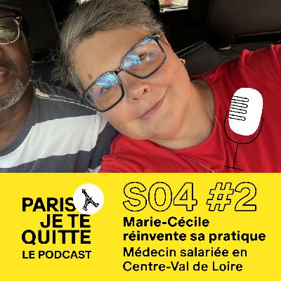 S04E02 – Réinventer sa pratique de la médecine avec Marie-Cécile en Centre-Val de Loire