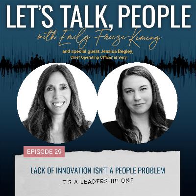 Lack of Innovation Isn’t a People Problem