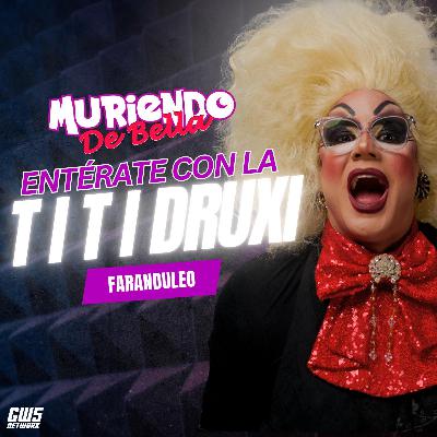 Entérate con la Titi Druxi / Muriendo de Bella
