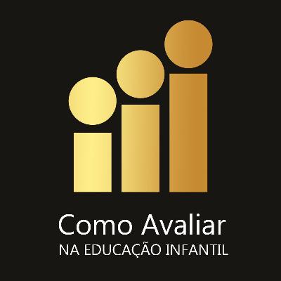 COMO AVALIAR NA EDUCAÇÃO INFANTIL