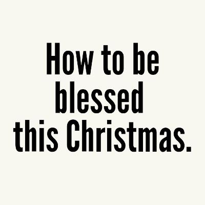 How to be blessed this Christmas