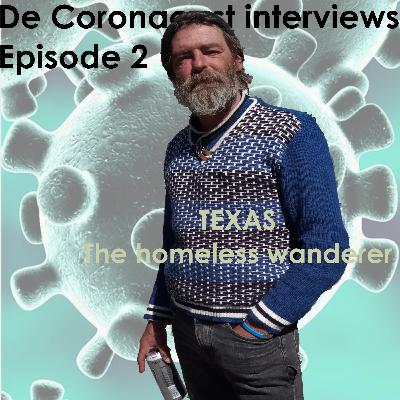 (EN) De Coronacast Interviews: Texas, the homeless wanderer