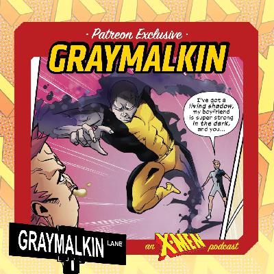 Bonus Patreon Release: Graymalkin! With Marc Guggenheim and Tom O'Connor! Bonus Patreon Release: Graymalkin! With Marc Guggenheim and Tom O'Connor!