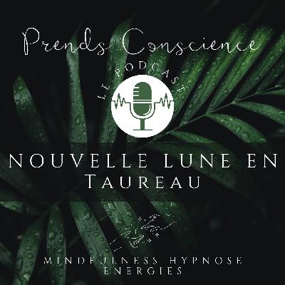 Méditation de Nouvelle Lune en Taureau, 15min de Pleine Conscience Méditation de Nouvelle Lune en Taureau, 15min de Pleine Conscience