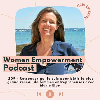 209. Retrouver qui je suis pour bâtir le plus grand réseau de femmes entrepreneuses avec Marie Eloy 209. Retrouver qui je suis pour bâtir le plus grand réseau de femmes entrepreneuses avec Marie Eloy