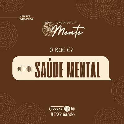 Ep. 74 - O que é Saúde Mental?