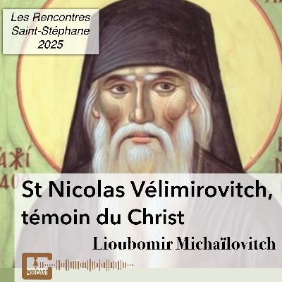 Saint Nicolas Vélimirovitch, témoin du Christ et évêque orthodoxe serbe Saint Nicolas Vélimirovitch, témoin du Christ et évêque orthodoxe serbe