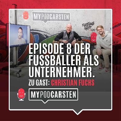 Episode 8 – Der Fußballer als Unternehmer. Zu Gast: Christian Fuchs Episode 8 – Der Fußballer als Unternehmer. Zu Gast: Christian Fuchs